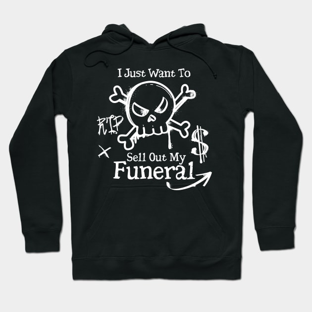 I Just Want To Sell Out My Funeral Hoodie by Jkinkwell